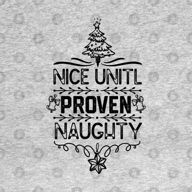 Christmas Family Matching Gift - Nice Unitl Proven Naughty Funny by KAVA-X